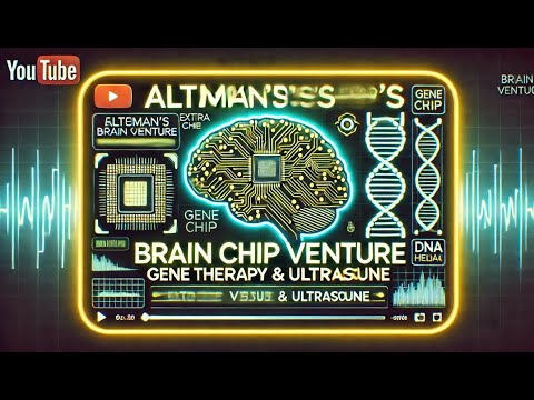 Altman's Brain Chip Venture: Gene Therapy & Ultrasound