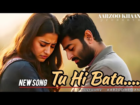 Tu Hi Bata  | Aarzoo Khaan | Emotional Hindi Song | Arijit Singh Vibe