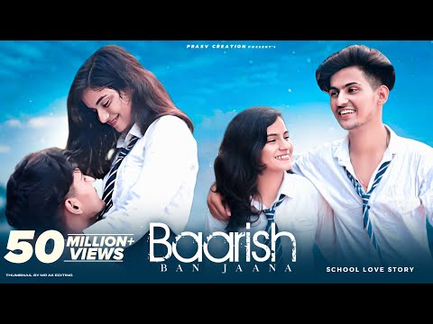 Baarish Ban Jaana | School Love Story | Payal Dev, Stebin Ben | Hina & Shaheer | PRASV Creation