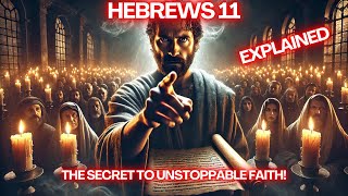 Hebrews 11 Explained—How Faith Transforms the Weak into Heroes!