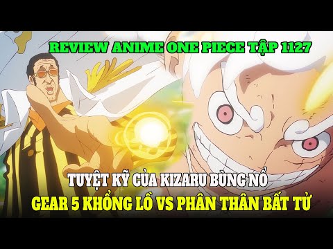 Review Anime One Piece Tập 1127: Tuyệt kỹ của Kizaru Bùng Nổ, Gear 5 Khổng Lồ VS Phân Thân Bất Tử