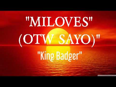 Miloves (otw sayo) lyrics - king badger
