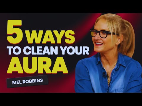 5 Ways To Clean Your Aura | Mel Robbins MOTIVATIONAL SPEECH
