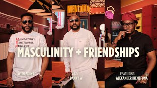 Masculinity + Friendship | MENtality with Ebuka ft: Banky W & Alex Ikemefuna