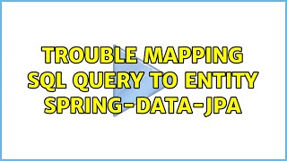 Trouble mapping SQL Query to Entity spring-data-jpa (2 Solutions!!)