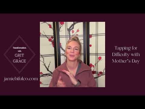 Tapping for Difficulty with Mother's Day