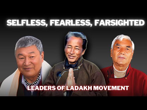 SELFLESS, FEARLESS, FARSIGHTED | Leaders of Ladakh Movement | Sonam Wangchuk