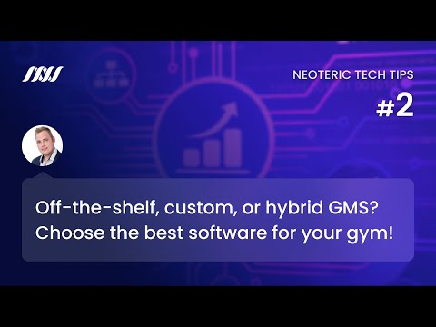 Fitness Tech Tips #2: Off-The-Shelf, Custom, or Hybrid GMS? Choose the Best Software for Your Gym!