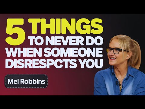 5 THINGS TO NEVER DO WHEN SOMEONE DISRESPECTS YOU | Mel Robbins MOTIVATIONAL SPEECH