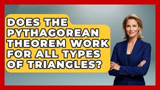 Does the Pythagorean Theorem Work for All Types of Triangles? - All About Geometry