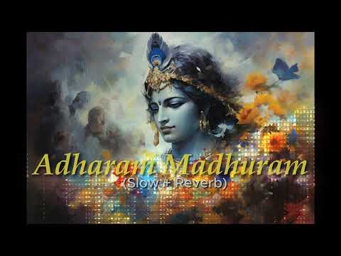 Adharam Madhuram (Slow + Reverb) | Krishna Bhajan | Bhakti Song | Bhajan Song | Madhurashtakam Lofi