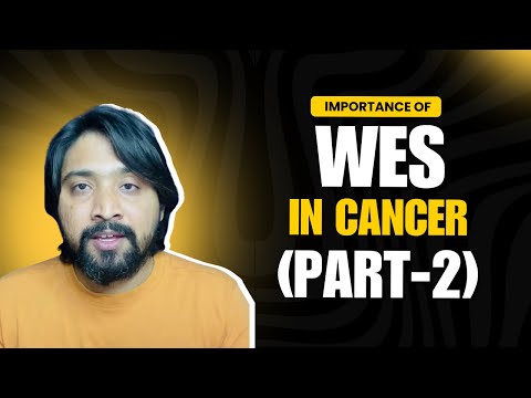 Importance of WES (Whole Exome Sequencing) in Cancer [Part-2]