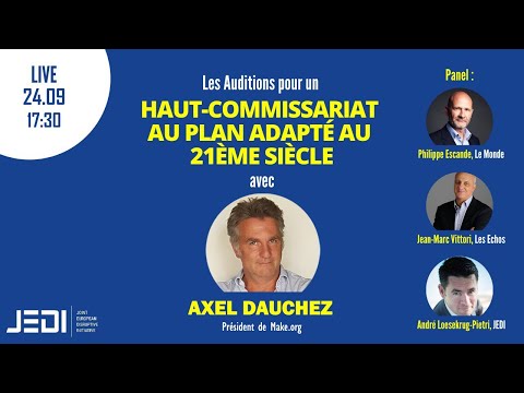 Pour un Commissariat au Plan du 21e siècle : audition de d'Axel Dauchez