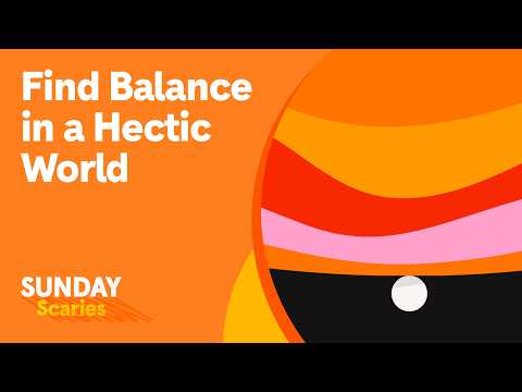 Find Balance in a Hectic World | Sunday Scaries by Headspace