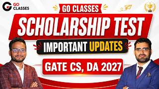 Important UPDATES for Scholarship Test | GATE CS, DA 2027 | GO Classes #GateCSE #GateDA