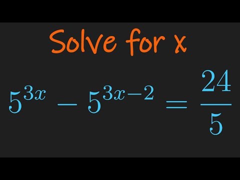 SOLVE FOR x in 5^{3x} 5^{3x-2}24/5, such a nice exponential equation for Math olympiad