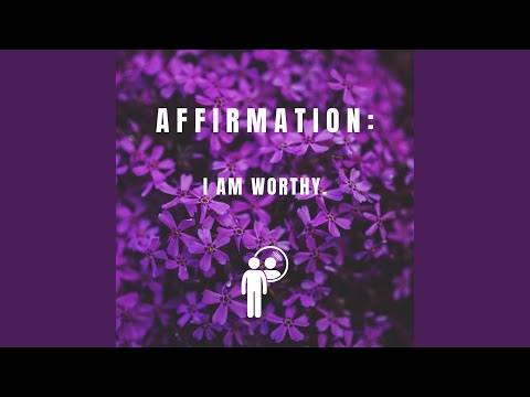i am worthy.