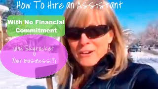 How To Hire an Assistant With No Financial Commitment (and Skyrocket Your Business)