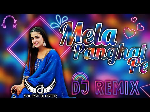 Mela Panghat Pe Remix | Mela Panghat Pe Pranjal Dahiya | Salesh Blaster | Latest Haryanvi Songs 2024