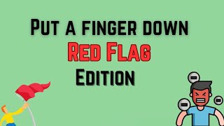 Put A Finger Down￼ Red Flag Edition 🚩