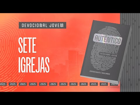 Devocional Jovem: 23 de Fevereiro - SETE IGREJAS | Autêntico