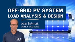 Off-Grid Solar Design & Load Analysis with Kris Schmid (PV 420 - online course)