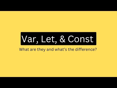 JavaScript Explained | What Is The Difference Between Var, Const, and Let