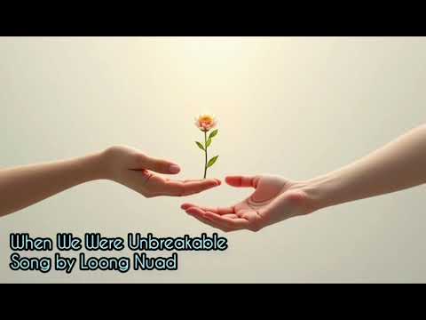 When We Were Unbreakable