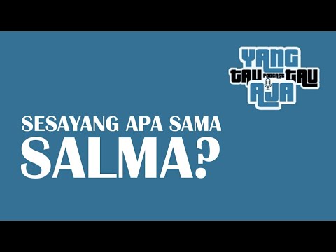 SESAYANG APA SAMA SALMA? #salmasalsabil #bungahatisalmasalsabil