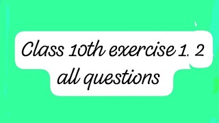 Class 10 th chapter 1 exercise 1.2 in english medium # ganit pathshala