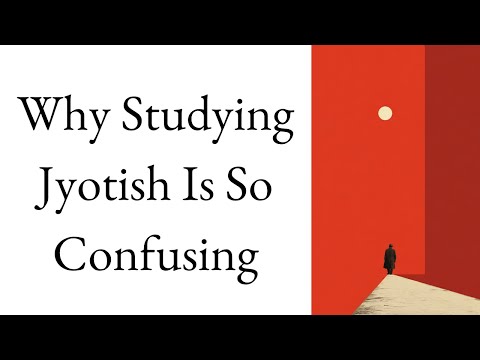 Why Jyotish Is So Confusing (How to Study More Clearly) | How to Study Jyotish Series – Lecture 4