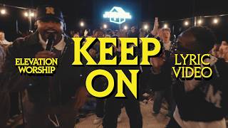 Keep On | Official Lyric Video | Elevation Worship