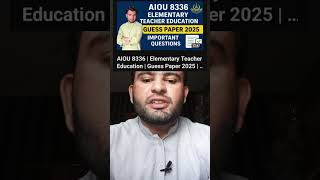 AIOU 8336 | Elementary Teacher Education | Important Guess Questions