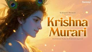 Krishna Murari | New Krishna Bhajan | Shambhavi Thakur | Shubham Agrawal | Surmayi Bhakti