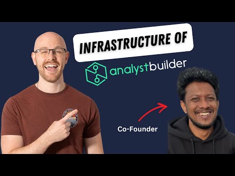 Infrastructure of Analyst Builder | Entire Tech Stack | Part 3