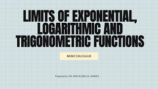 LIMITS OF EXPONENTIAL, LOGARITHMIC AND TRIGONOMETRIC FUNCTIONS