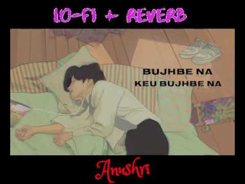 Ki Kore Bolbo Tomay | Lofi Song 💔 [Slow+Reverb]