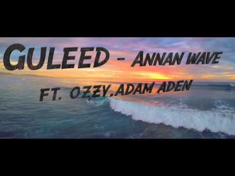 Guleed - Annan wave ft. Ozzy, Adam Aden