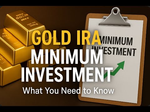 Gold IRA Minimum Investment Requirements (What You Need to Know)