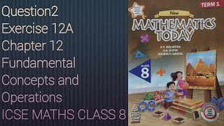 Q2 Ex12A Fundamental Concept and Operations | ICSE Math Class 8 | S. Chand Solutions | OP Malhotra |
