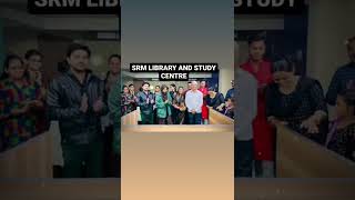 SRM library and Study centre Opening.     #Library #StudyCentre #NEET #JEE #SRM #SelfStudy #SRMstudy