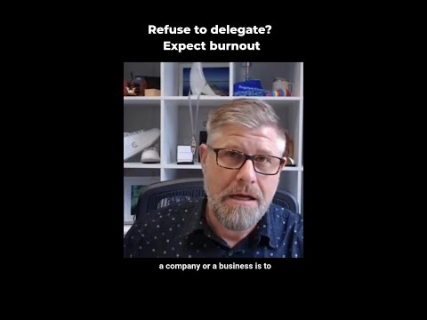 Why Entrepreneurs Must Learn to Delegate to Grow Their Business