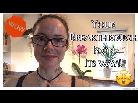 Your Breakthrough is on the way!