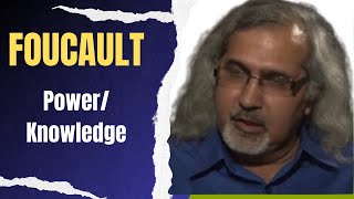 Foucault: Power Knowledge| A Brief Explanation
