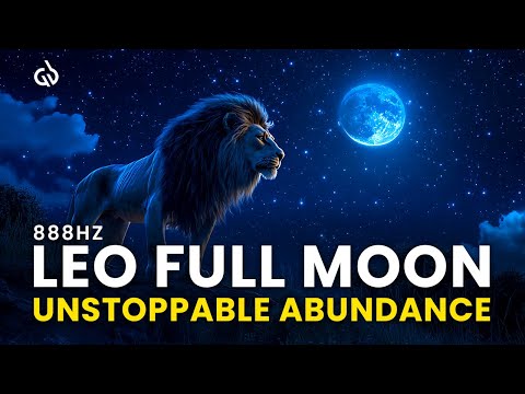 Leo Full Moon Manifestation: 888 Hz Frequency, Supercharge Your Money Manifestation, February 2025