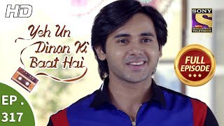 Yeh Un Dinon Ki Baat Hai - Ep 317 - Full Episode - 7th December, 2018