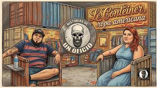HISTORIAS DE UN OFICIO :  " LE CONTEINER ,ROPA AMERICANA "  LILI FT . MIGUEL RAMIREZ