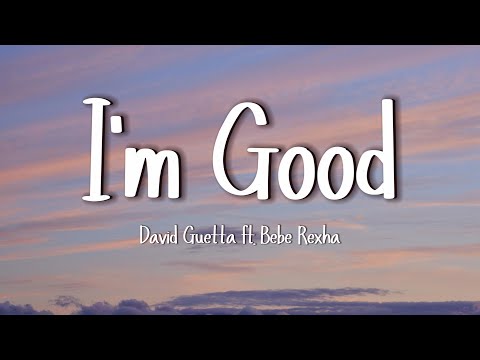 David Guetta, Bebe Rexha - I'm good (Blue) (Lyrics)