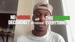 NO WRONG DECISIONS? THIS CHANGES EVERYTHING.  (OFFTHEDOME EP:35)