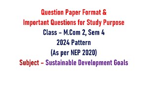 Mcom 2, Sem 4 - Sustainable Development Goals - Question Paper Format & Important Question